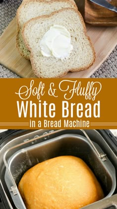 bread and butter in a bread machine with text overlay that reads soft & fluffy white bread in a bread machine