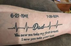 a person with a tattoo on their arm that says, dad you saw me take my first breath i saw you take your last