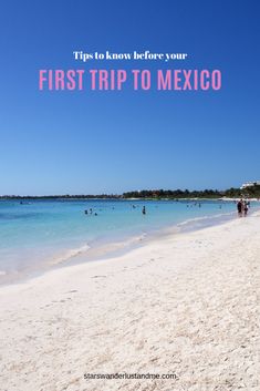 a beach with people swimming in it and the words tips to know before your first trip to mexico