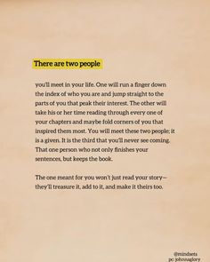 there are two people you'll meet in your life one will run a finger down the index of who you are and jump straight to the other will take