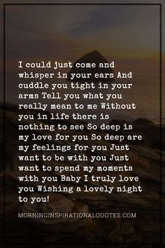 a quote that reads, i could just come and whisper in your ears and cuddle you