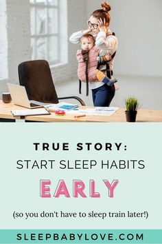 a woman is holding her baby while she looks at the computer screen with text that reads true story start sleep habitts early so you don't have to sleep train later