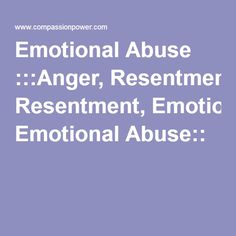 Emotional Abuse :::Anger, Resentment, Emotional Abuse:: Mental Health Matters, First Step, Loved Ones, First Love, Healing, Feelings, Health