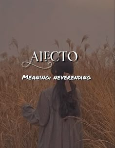 a woman standing in tall grass with her hands to her face and the words, alecto meaning never ending