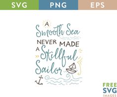 the svg file for smooth sea never made a skillful sailor is shown in three different colors