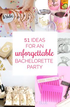 a collage of pink and gold party items with the words, 51 ideas for an unforgettable bachelorette party