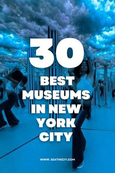 the words, 30 best museum in new york city are overlaid with images of people dancing