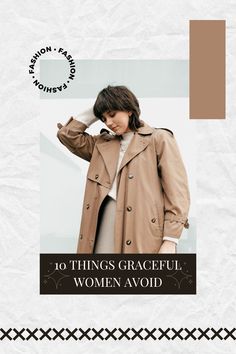 a woman wearing a trench coat with the words 10 things graceful women avoid on it