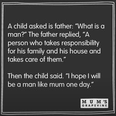 a black and white photo with the words,'a child asked father what is a man