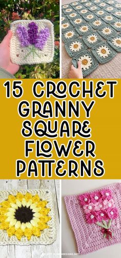 crochet granny granny square and flower patterns with text overlay that reads,'15 crochet granny & square flower patterns '