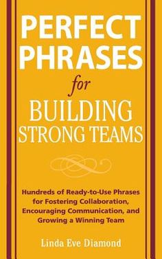 the book cover for perfect phrases for building strong teams