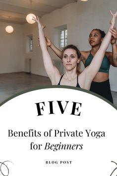 two women doing yoga poses with the words five benefits of private yoga for beginners