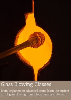 the glass blowing classes are available from beginners to advanced come learn the ancient art of glassblowing from a local master craftsman