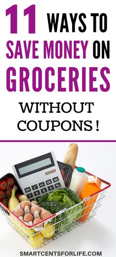 a shopping basket full of groceries with the text 11 ways to save money on groceries without coupons