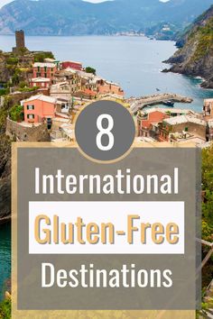 the coastline with text overlay that reads 8 international gluten - free destinations