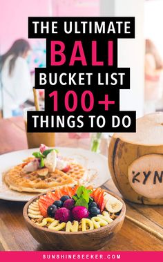 the ultimate bali bucket list 100 + things to do