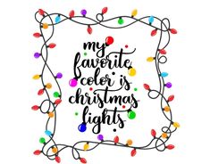 a christmas light frame with the words, my favorite color is christmas lights