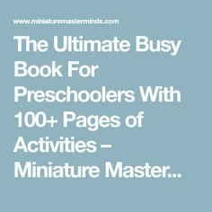 the ultimate busy book for preschoolers with 100 pages of activities - miniaturee master