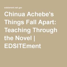 Chinua Achebe's Things Fall Apart: Teaching Through the Novel | EDSITEment Chinua Achebe, Ela Classroom, College Board, High School Classroom, World Geography, Teacher Things, College Prep, World Literature