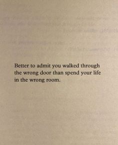 an open book with the words, better to admit you walked through the wrong door than spend your life in the wrong room