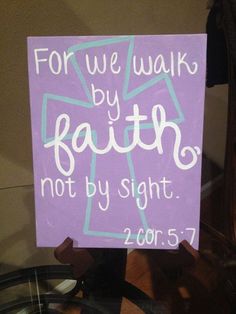 a purple sign that says for we walk by faith not by sight 2 cor 5