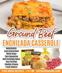 an advertisement for ground beef enchilada casserole on a white plate