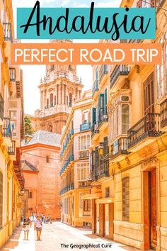 an old european street with text overlay that reads andalusa perfect road trip