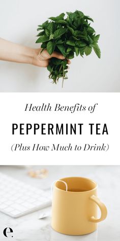 a cup with green leaves in it and the words health benefits of peppermin tea plus how much to drink?