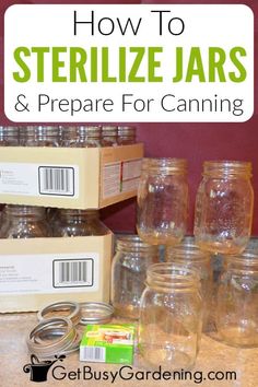 several jars are stacked on top of each other with the words how to sterilize jars and prepare for canning