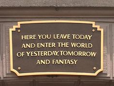 a sign that says here you leave today and enter the world of yesterday tomorrow and fantasy