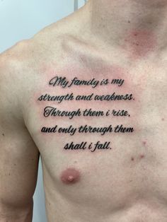 a man's chest with the words, my family is my strength and aweness through them i rise and only through them shall fall