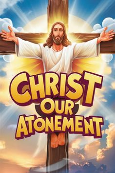 Christ on the cross with text "Christ Our Atonement" in bold letters.