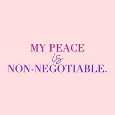 the words, my peace is non - negotiable on a pink background