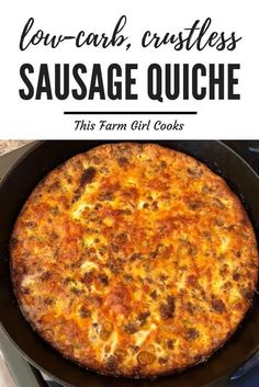 a cheese pizza in a cast iron skillet with text overlay reading low carb crustless sausage quiche this farm girl cooks