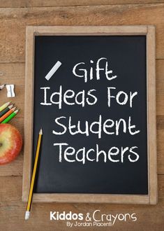 a chalkboard with the words gift ideas for student teachers next to an apple and pencils