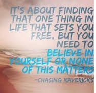 a quote on the beach saying it's about finding that one thing in life that sets you free, but you need to believe in yourself or none of this matters