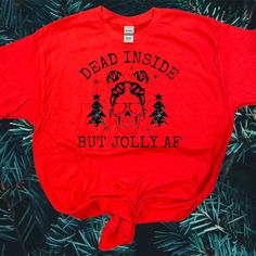 Funny Christmas Shirt. “Dead Inside But Jolly Af “ Perfect To Let Out Your Emotions On A Tshirt. Lol Comes In Size S,M,L & Xl Custom Made To Order! Comes In Size S, M, L, Xl (Unisex) Processings Turn Back Time Will Be 1-2 Days Max Funny Work Christmas Shirts, Sassy Christmas Shirts, Funny Christmas Shirt Ideas Vinyl, Dress Like A Christmas Song, Christmas Tshirt Ideas Funny, Funny Christmas Shirts For Women, Christmas Shirts Vinyl, Diy Christmas Shirts, Fun Christmas Shirts