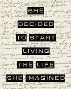 the words she decided to start living the life she imagined is written in cursive writing