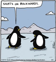 two penguins are talking to each other in front of mountains and the words shirt's on backwards