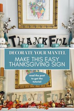 a mantel decorated for thanksgiving with the words, decorate your mantle make this easy thanksgiving sign