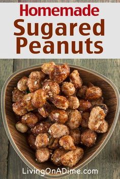 homemade sugared peanuts in a wooden bowl with text overlay that reads, homemade sugared peanuts