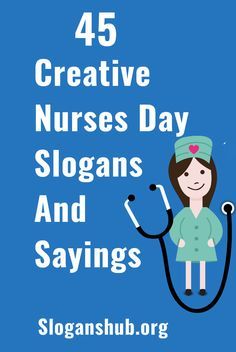 a woman with a stethoscope and the words 45 creative nurses day slogans and sayings