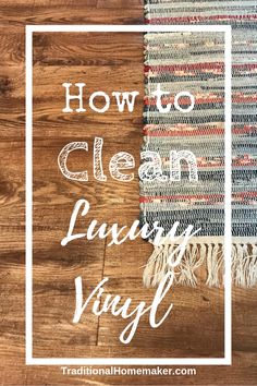 the words how to clean luxury rugs on top of a wooden floor with text overlay