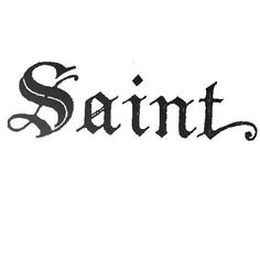 the word saint is written in black ink on a white paper with an ornate font