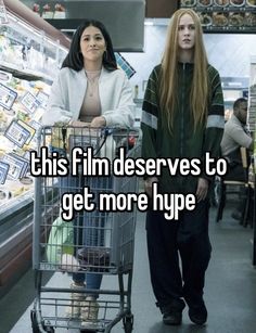 two women standing next to each other in a grocery store with the words this film deserves to get more hype