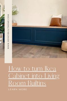 the cover of how to turn ikea cabinet into living room builtins learn more