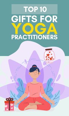 a woman sitting in the middle of a yoga pose with gifts around her and text top 10 gifts for yoga practioners