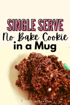 no bake cookie in a mug recipe on a plate with the words single serve no bake cookie in a mug