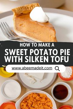 Top Photo: A slice of Tofu Sweet Potato Pie with a dollop of whipped cream served on a plate.  Bottom Photo:  Sweet Potato Pie with Silken Tofu ingredients