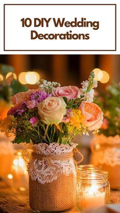 DIY wedding decorations featuring floral arrangements in burlap and lace jars, complemented by glowing candles in mason jars on a rustic table.